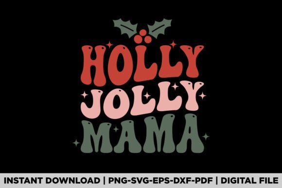 Holly Jolly Mama Christmas Graphics for T-Shirt Designs & Website Visuals