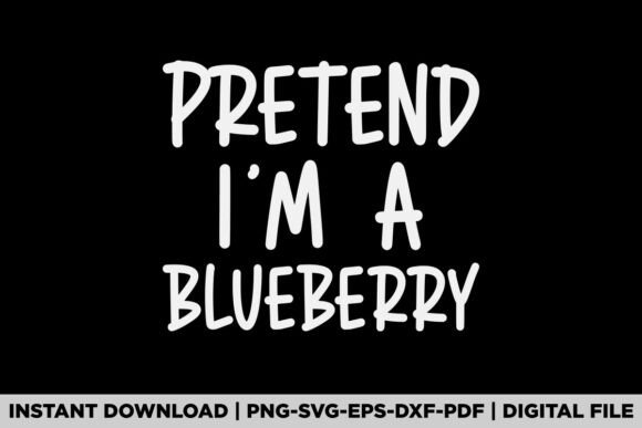 Pretend I’m a Blueberry: A Creative Graphic for T-Shirt Designs