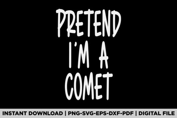 Pretend I’m a Comet Halloween Costume Graphics for T-Shirt Design